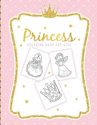 Prințesă Carte de colorat pentru copii: Pentru fete de 3-9 ani - Copii mici - Set de activități - Meșteșuguri și jocuri - Princess Coloring Book For Kids: For Girls Ages 3-9 - Toddlers - Activity Set - Crafts and Games