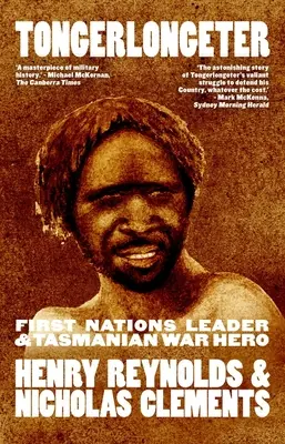 Tongerlongeter: Liderul primelor națiuni și erou de război din Tasmania: ediție nouă - Tongerlongeter: First Nations Leader and Tasmanian War Hero, new edition