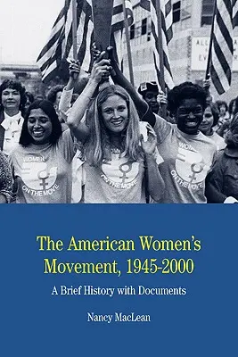 Mișcarea femeilor americane: O scurtă istorie cu documente - The American Women's Movement: A Brief History with Documents