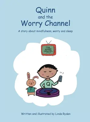 Quinn și canalul îngrijorării: O poveste despre mindfulness, griji și somn - Quinn and the Worry Channel: A story about mindfulness, worry and sleep