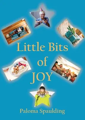 Mici bucățele de bucurie - Little Bits of Joy
