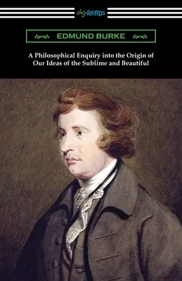 O anchetă filosofică asupra originii ideilor noastre de sublim și frumos - A Philosophical Enquiry into the Origin of Our Ideas of the Sublime and Beautiful