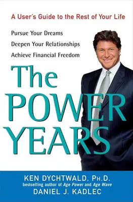 Anii puterii: Un ghid al utilizatorului pentru restul vieții tale - The Power Years: A User's Guide to the Rest of Your Life