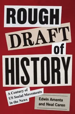 Schiță brută de istorie: Un secol de mișcări sociale noi în știri - Rough Draft of History: A Century of Us Social Movements in the News
