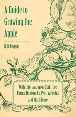 Un ghid de cultivare a mărului cu informații despre sol, forme de pomi, portaltoi, dăunători, soiuri și multe altele - A Guide to Growing the Apple with Information on Soil, Tree Forms, Rootstocks, Pest, Varieties and Much More