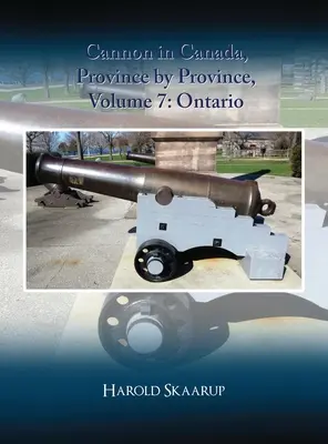 Tunuri în Canada, provincie cu provincie, volumul 7: Ontario - Cannon in Canada, Province by Province, Volume 7: Ontario