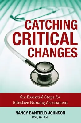 Captarea schimbărilor critice: Șase pași esențiali pentru o evaluare medicală eficientă - Catching Critical Changes: Six Essential Steps for Effective Nursing Assessment