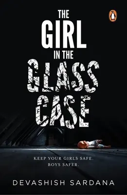 Fata din cutia de sticlă: Păstrați-vă fetele în siguranță. Boys Safer. - The Girl in the Glass Case: Keep Your Girls Safe. Boys Safer.