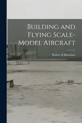 Construirea și pilotarea aeronavelor la scară redusă - Building and Flying Scale-model Aircraft
