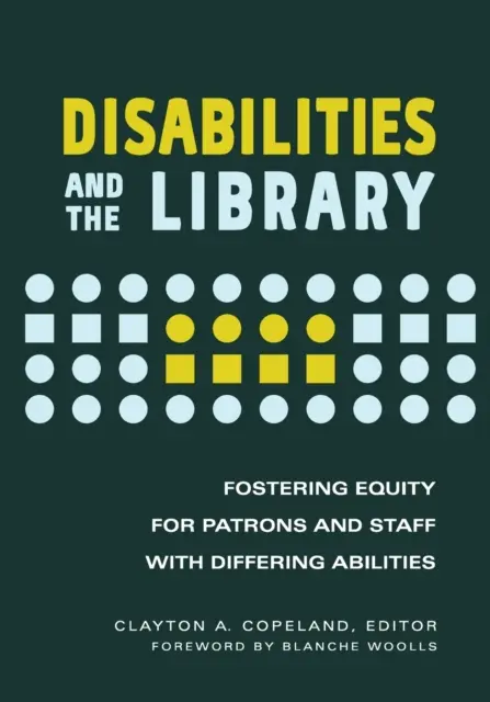 Dizabilitățile și biblioteca: Promovarea echității pentru utilizatorii și personalul cu abilități diferite - Disabilities and the Library: Fostering Equity for Patrons and Staff with Differing Abilities