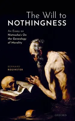 Voința spre neant: Un eseu despre Genealogia moralității de Nietzsche - The Will to Nothingness: An Essay on Nietzsche's on the Genealogy of Morality