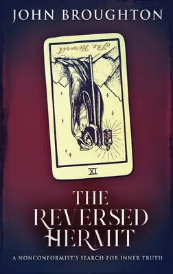 The Reversed Hermit: Căutarea adevărului interior de către un nonconformist - The Reversed Hermit: A Nonconformist's Search For Inner Truth