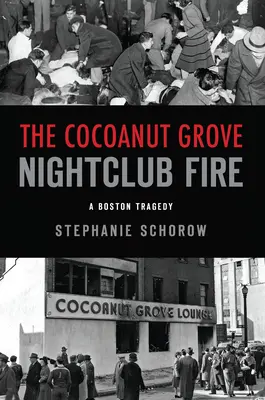 Incendiul de la clubul de noapte Cocoanut Grove: O tragedie în Boston - The Cocoanut Grove Nightclub Fire: A Boston Tragedy