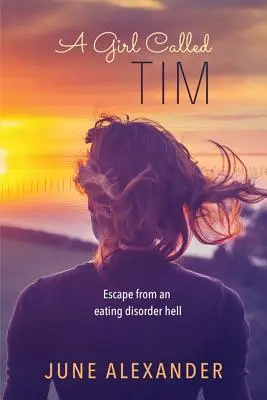 O fată numită Tim: Evadare dintr-un iad al tulburărilor de alimentație - A Girl Called Tim: Escape from an Eating Disorder Hell