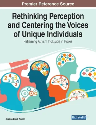 Rethinking Perception and Centering the Voices of Unique Individuals: Reîncadrarea incluziunii autismului în practică - Rethinking Perception and Centering the Voices of Unique Individuals: Reframing Autism Inclusion in Praxis