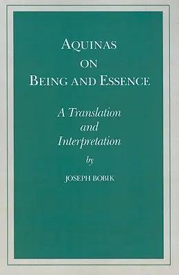 Aquinas despre ființă și esență: Traducere și interpretare - Aquinas on Being and Essence: A Translation and Interpretation