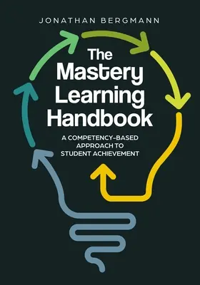Manualul de învățare prin măiestrie: A Competency-Based Approach to Student Achievement - The Mastery Learning Handbook: A Competency-Based Approach to Student Achievement