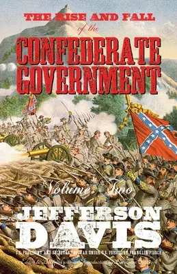 Ascensiunea și căderea guvernului confederat: Volumul doi - The Rise and Fall of the Confederate Government: Volume Two