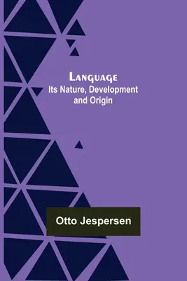 Language: Natura, dezvoltarea și originea sa - Language: Its Nature, Development and Origin