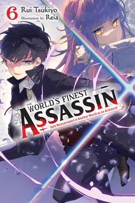 Cel mai bun asasin din lume se reîncarnează în altă lume ca un aristocrat, Vol. 6 (Light Novel) - The World's Finest Assassin Gets Reincarnated in Another World as an Aristocrat, Vol. 6 (Light Novel)