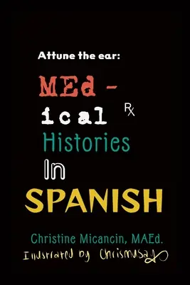 Acordați urechea: Istorii medicale în spaniolă - Attune the ear: Medical Histories in Spanish