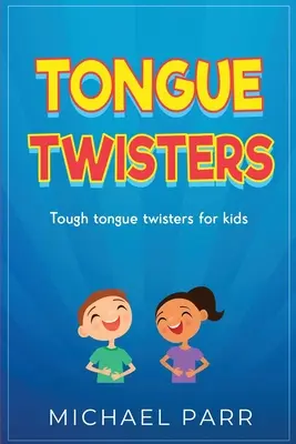 Vrăjitoare de limbă: Vrăjitoare de limbă dificile pentru copii - Tongue Twisters: Tough tongue twisters for kids