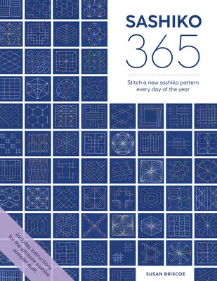 Sashiko 365: Cusăturați un nou model de broderie Sashiko în fiecare zi a anului - Sashiko 365: Stitch a New Sashiko Embroidery Pattern Every Day of the Year