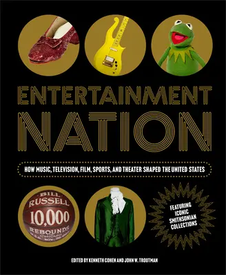 Entertainment Nation: Cum muzica, televiziunea, filmul, sportul și teatrul au modelat Statele Unite - Entertainment Nation: How Music, Television, Film, Sports, and Theater Shaped the United States