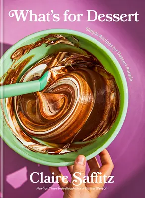 What's for Dessert: Rețete simple pentru Dessert People: O carte de coacere - What's for Dessert: Simple Recipes for Dessert People: A Baking Book