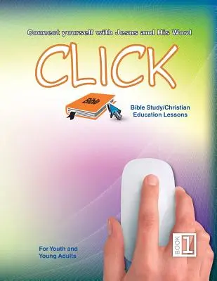 Click 1 - Lecții de școală duminicală pentru tineri - Click 1 - Youth Sunday School Lessons