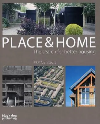 Locul și casa: În căutarea unor locuințe mai bune / Prp Architects - Place and Home: The Search for Better Housing / Prp Architects