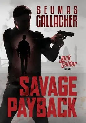 Savage Payback: Un roman cu Jack Calder - Savage Payback: A Jack Calder Novel