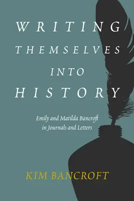 Scriindu-se pe ele însele în istorie: Emily și Matilda Bancroft în jurnale și scrisori - Writing Themselves Into History: Emily and Matilda Bancroft in Journals and Letters