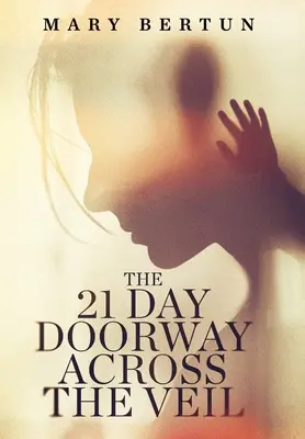 Poarta de 21 de zile peste văl - The 21 Day Doorway Across The Veil