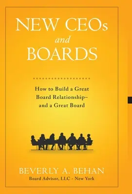 Directorii executivi și consiliile de administrație noi: Cum să construiți o relație excelentă cu consiliul de administrație - și un consiliu de administrație excelent - New Ceo's and Boards: How to Build a Great Board Relationship--and a Great Board