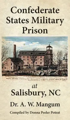 Închisoarea militară a Statelor Confederate de la Salisbury, NC - Confederate States Military Prison at Salisbury, NC