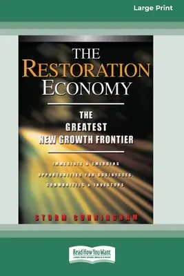 The Restoration Economy: Cea mai mare nouă frontieră de creștere (16pt Large Print Edition) - The Restoration Economy: The Greatest New Growth Frontier (16pt Large Print Edition)