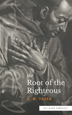 Rădăcina celor neprihăniți (Sea Harp Timeless series) - The Root of the Righteous (Sea Harp Timeless series)