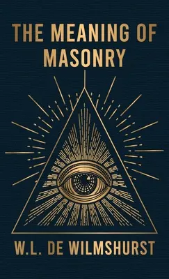 Semnificația masoneriei (Hardcover) - Meaning Of Masonry Hardcover