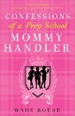 Confesiunile unei mămici de școală pregătitoare: A Memoir - Confessions of a Prep School Mommy Handler: A Memoir
