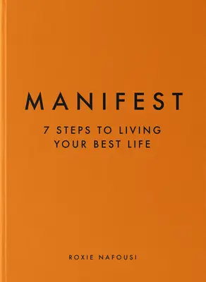Manifest: 7 pași pentru a-ți trăi cea mai bună viață - Manifest: 7 Steps to Living Your Best Life