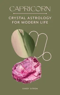 Capricorn: Astrologie cu cristale pentru o viață modernă - Capricorn: Crystal Astrology for Modern Life