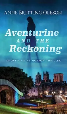 Aventurine și Recunoașterea: Un thriller Aventurine Morrow - Aventurine and the Reckoning: An Aventurine Morrow Thriller