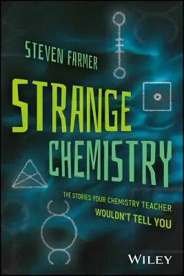 Chimie ciudată: The Stories Your Chemistry Teacher Wouldn't Tell You - Strange Chemistry: The Stories Your Chemistry Teacher Wouldn't Tell You