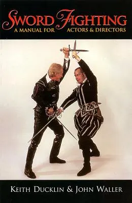 Sword Fighting: Un manual pentru actori și regizori - Sword Fighting: A Manual for Actors & Directors