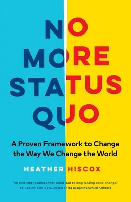 No More Status Quo: Un cadru dovedit pentru a schimba modul în care schimbăm lumea - No More Status Quo: A Proven Framework to Change the Way We Change the World