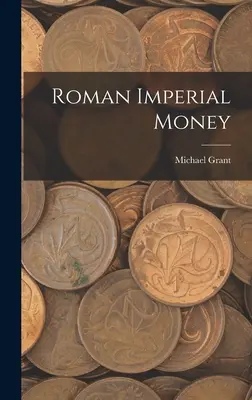 Banii imperiului roman - Roman Imperial Money