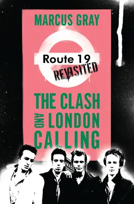 Route 19 Revisited: The Clash și London Calling - Route 19 Revisited: The Clash and London Calling