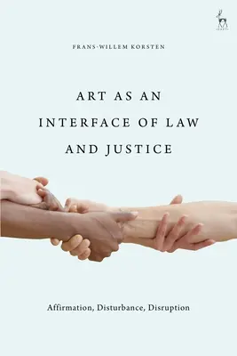 Arta ca interfață a legii și a justiției: Afirmare, deranj, perturbare - Art as an Interface of Law and Justice: Affirmation, Disturbance, Disruption