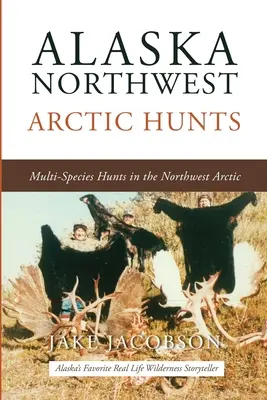 Alaska Northwest Arctic Hunts: Vânătoare de mai multe specii în nord-vestul Arcticii - Alaska Northwest Arctic Hunts: Multi-Species Hunts in the Northwest Arctic